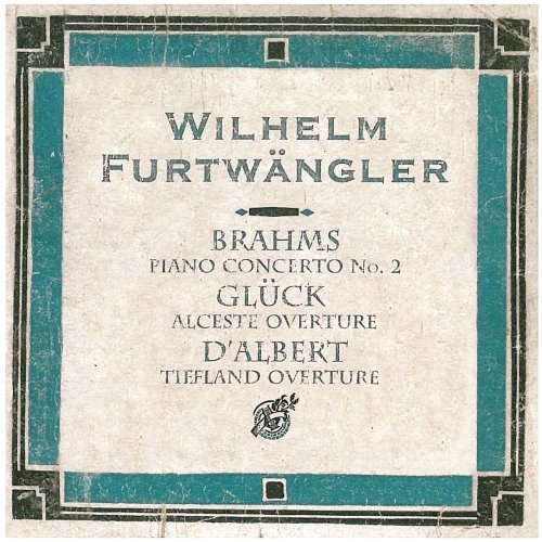 Вильгельм Фуртвенглер - Брамс Концерт для фортепьяно с оркестром №2; Глюк. Увертюра "Альцеста"; Д'Альберт. Увертюра "Долина"