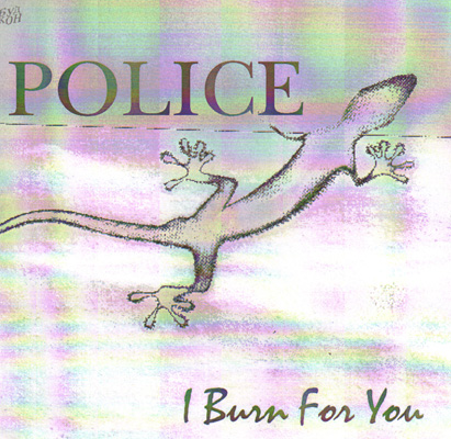 POLICE - I BURN FOR YOU