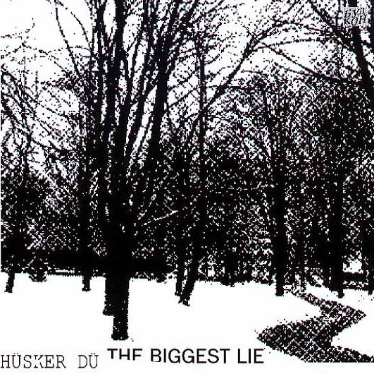 Hüsker Dü — The Biggest Lie