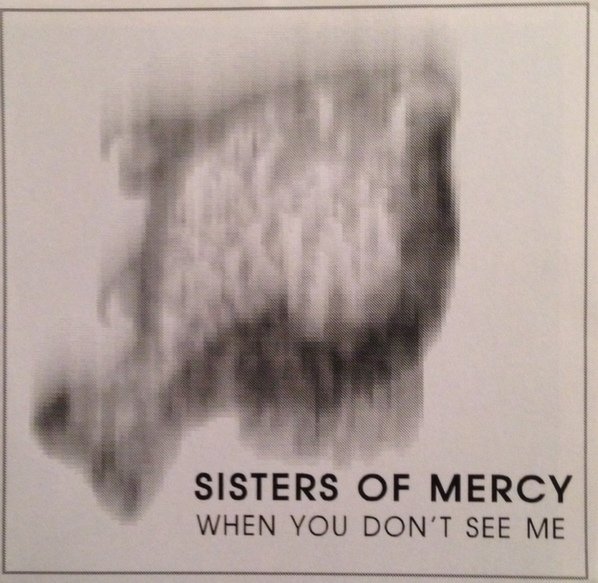 Sisters Of Mercy ‎– When You Don't See Me