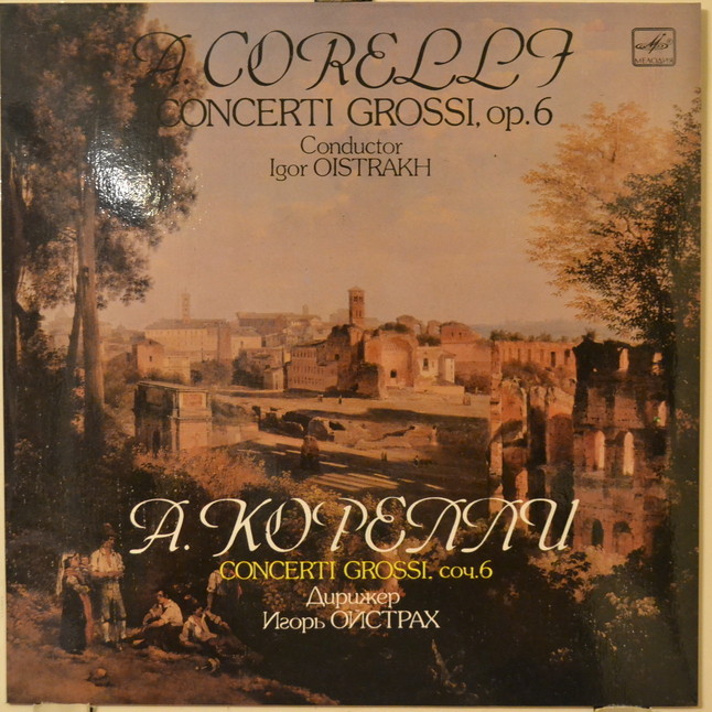 А. КОРЕЛЛИ (1653-1713): Concerti grossi, соч. 6 (Дирижер И. Ойстрах)