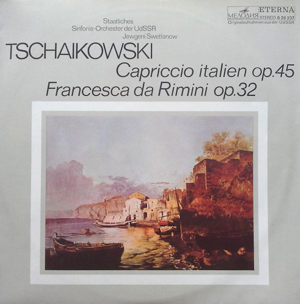 Peter I. Tschaikowski - Capriccio italien op.45/ Francesca da Rimini op.32 [по заказу немецкой фирмы ETERNA, 8 26 237]