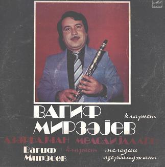 Вагиф Мирзоев (кларнет) - Мелодии Азербайджана (Вагиф Мирзәјев ‎– Азәрбајҹан Мелодијалары)