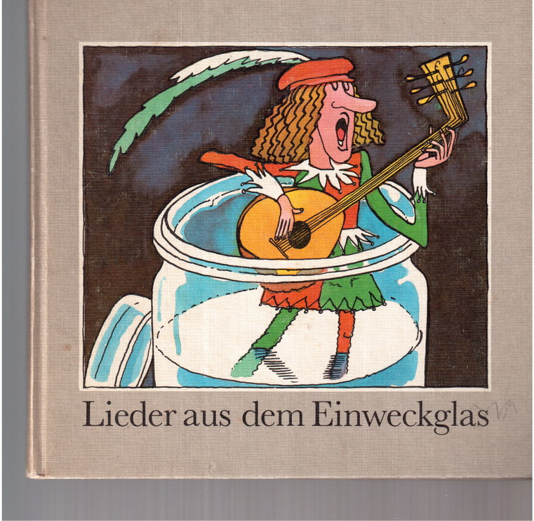 Lieder aus dem Einweckglas (звуковое приложение к книге, на немецком языке)