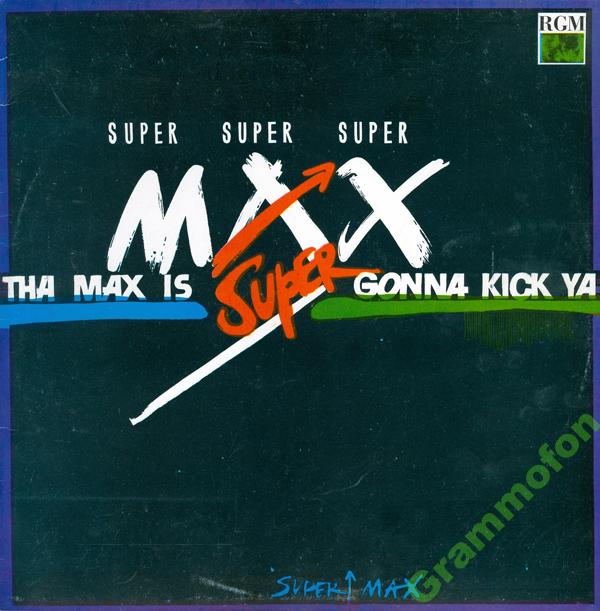 SUPERMAX. «Tha Max Is Gonna Kick Ya»