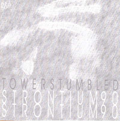 STRONTIUM 90 - TOWERS TUMBLED