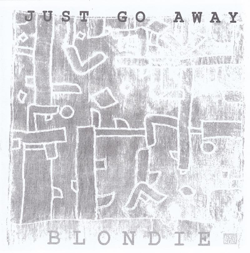Blondie — Just Go Away