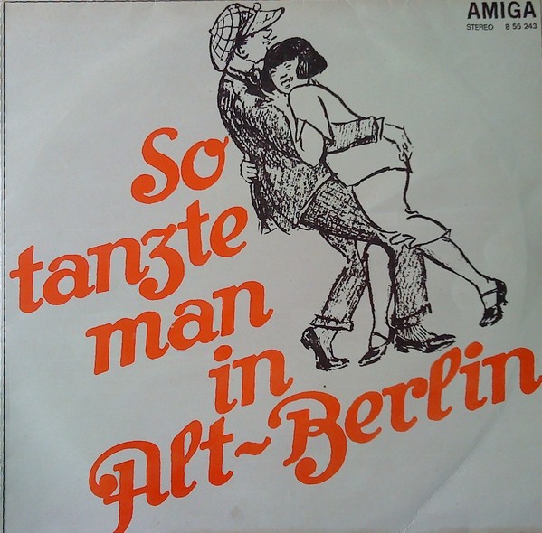 Ballhausorchester Kurt Beyer ‎— So Tanzte Man In Alt-Berlin [по заказу фирмы AMIGA  8 55 243]