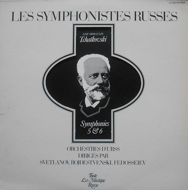 Les Symphonistes Russes. Tchaïkovski. Symphonies 5 & 6 (Le Chant Du Monde ‎LDX 78036, 2LP)