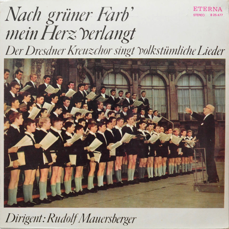 Nach Grüner Farb' Mein Herz Verlangt. Der Dresdner Kreuzchor singt volkstümliche Lieder [по заказу немецкой фирмы ETERNA ‎ 8 25 477]