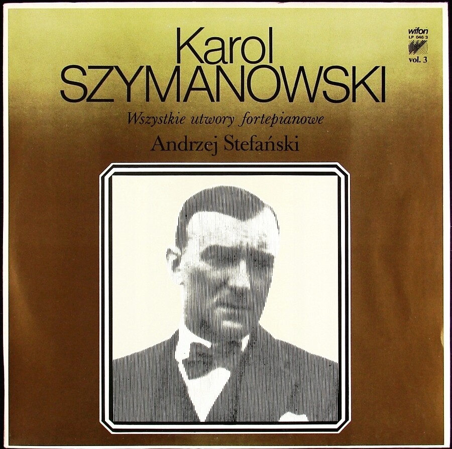 Karol Szymanowski - Wszystkie utwory fortepianowe vol.1 - 6: Andrzej Stefański  [по заказу польской фирмы WIFON, LP 046/1 - 046/6]