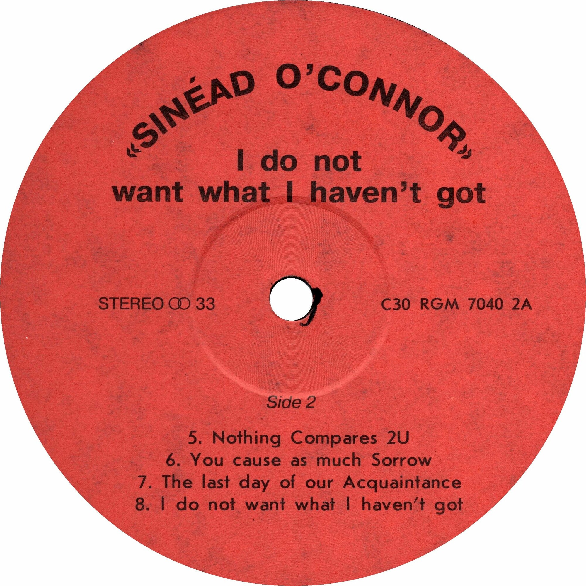 Sinead O’CONNOR. I do not want what I haven’t got