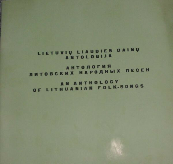 Lietuvių liaudies dainų antologija = Антология литовской народной песни = Anthology of Lithuanian folk-songs.