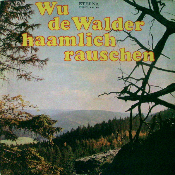 Das Erzgebirgs-Ensemble Aue singt Lieder von Anton Günther ‎– Wu De Walder Haamlich Rauschen [по заказу немецкой фирмы ETERNA, 8 35 065]