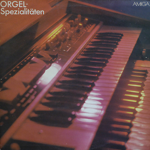 Orgel-Spezialitäten [по заказу немецкой фирмы AMIGA, 8 55 664]